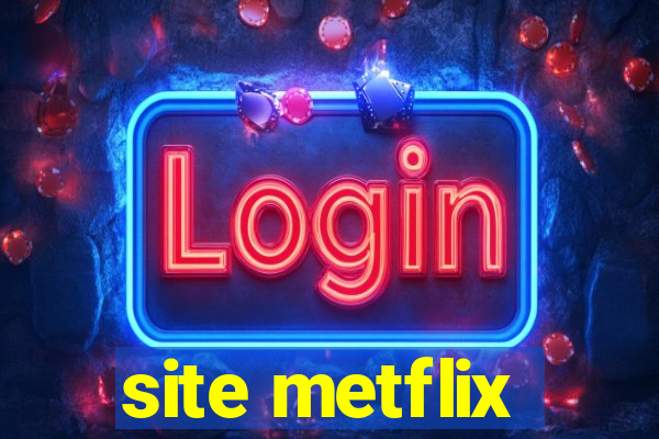 site metflix